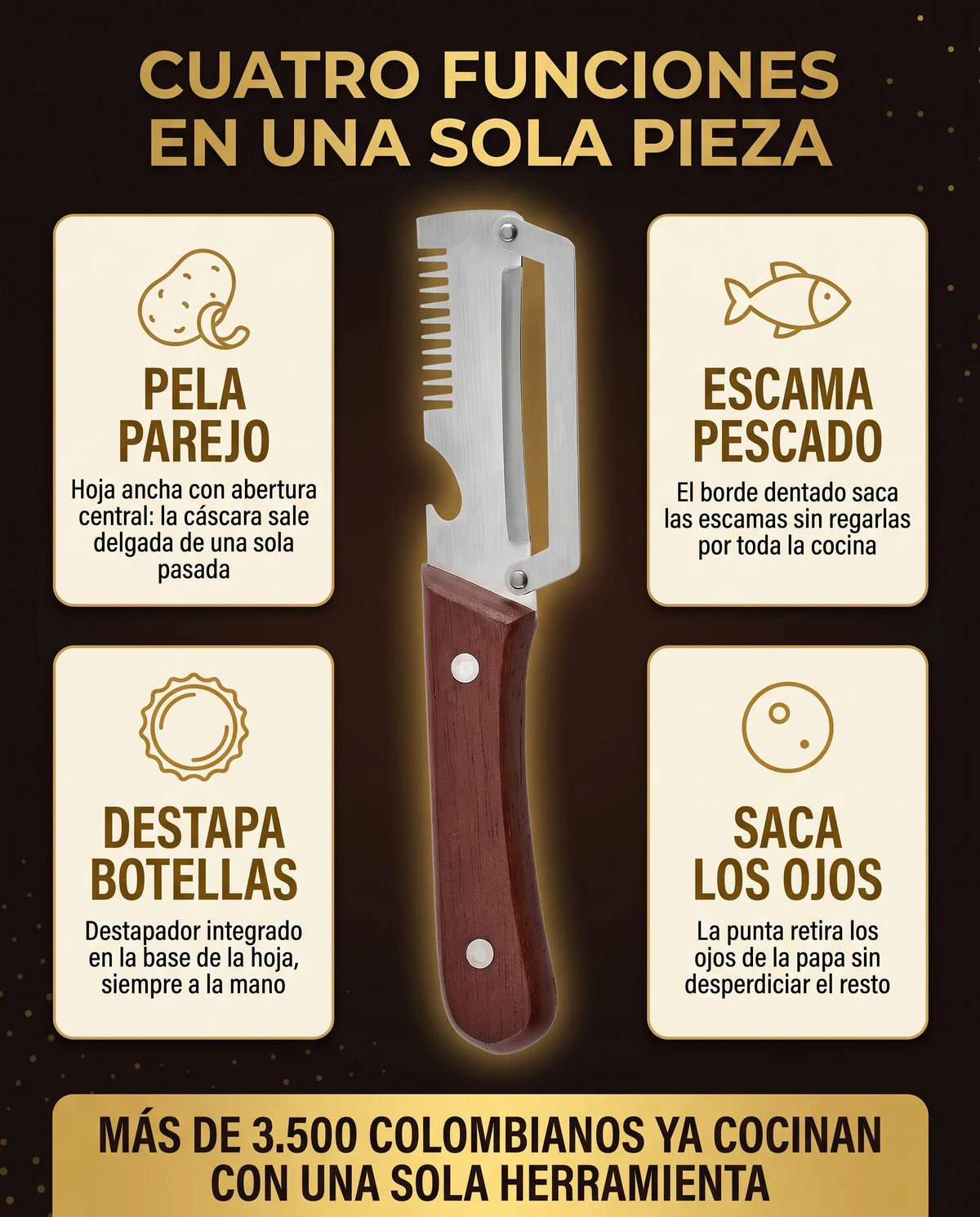 Cuatro funciones: pela parejo, escama pescado, destapa botellas y saca los ojos de la papa